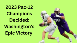 2023 Pac-12 Champions Decided: Washington's Epic Victory