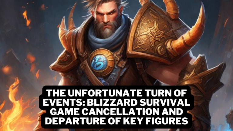 The Unfortunate Turn of Events: Blizzard Survival Game Cancellation and Departure of Key Figures