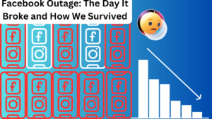 Facebook Outage: The Day It Broke and How We Survived