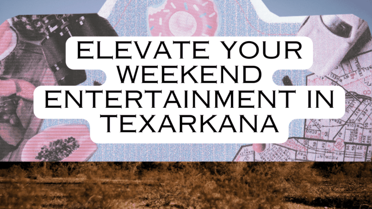Elevate Your Weekend Entertainment in Texarkana